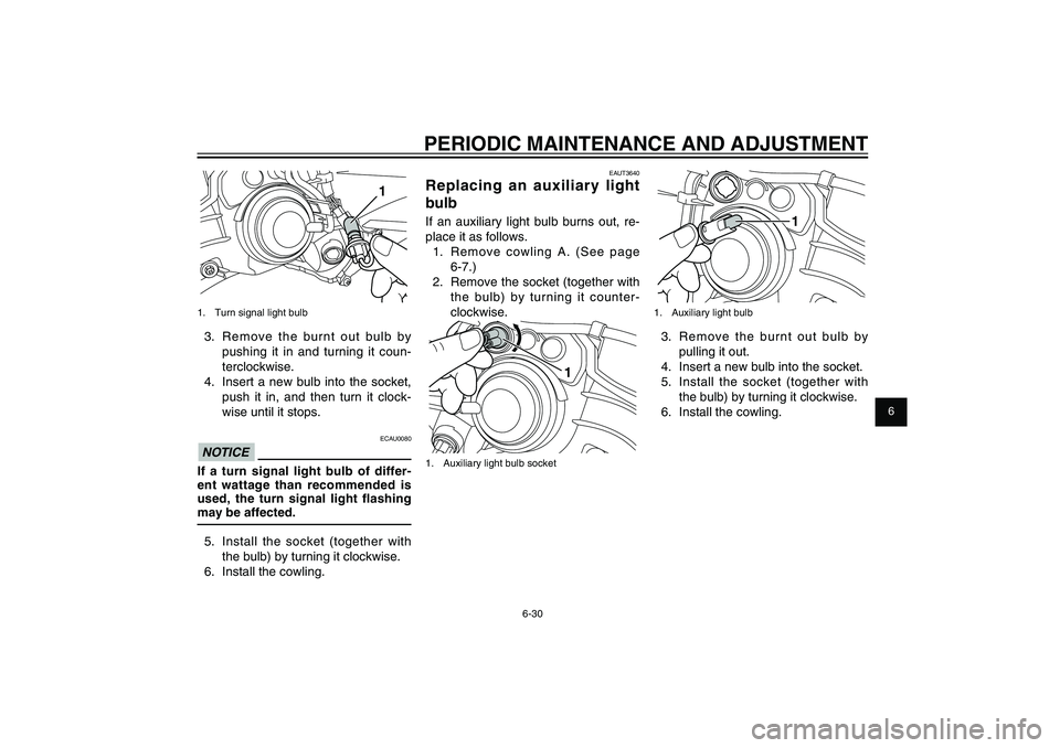 YAMAHA XENTER 125 2012 Repair Manual 1
2
3
4
5
6
7
8
9
6-30
EAU1722A
PERIODIC MAINTENANCE AND ADJUSTMENT
EAUT3640
Replacing an auxiliary light
bulbIf an auxiliary light bulb burns out, re-
place it as follows.
1. Remove cowling A. (See YAMAHA XENTER 125 2012 Repair Manual 1
2
3
4
5
6
7
8
9
6-30
EAU1722A
PERIODIC MAINTENANCE AND ADJUSTMENT
EAUT3640
Replacing an auxiliary light
bulbIf an auxiliary light bulb burns out, re-
place it as follows.
1. Remove cowling A. (See