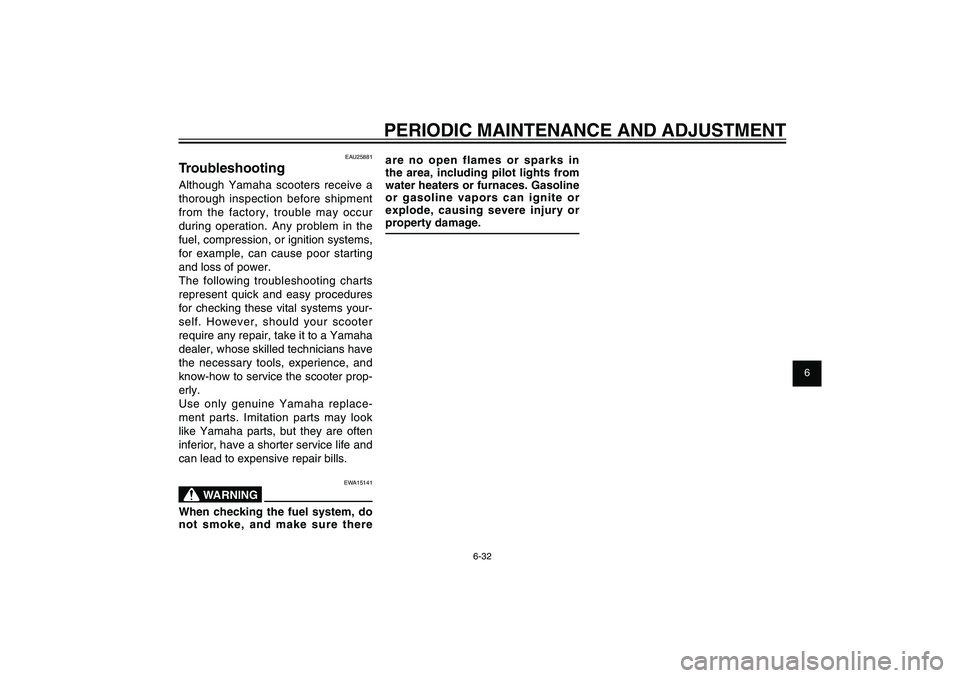 YAMAHA XENTER 125 2012 Owners Manual 1
2
3
4
5
6
7
8
9
6-32
EAU1722A
PERIODIC MAINTENANCE AND ADJUSTMENTare no open flames or sparks in
the area, including pilot lights from
water heaters or furnaces. Gasoline
or gasoline vapors can i YAMAHA XENTER 125 2012 Owners Manual 1
2
3
4
5
6
7
8
9
6-32
EAU1722A
PERIODIC MAINTENANCE AND ADJUSTMENTare no open flames or sparks in
the area, including pilot lights from
water heaters or furnaces. Gasoline
or gasoline vapors can i