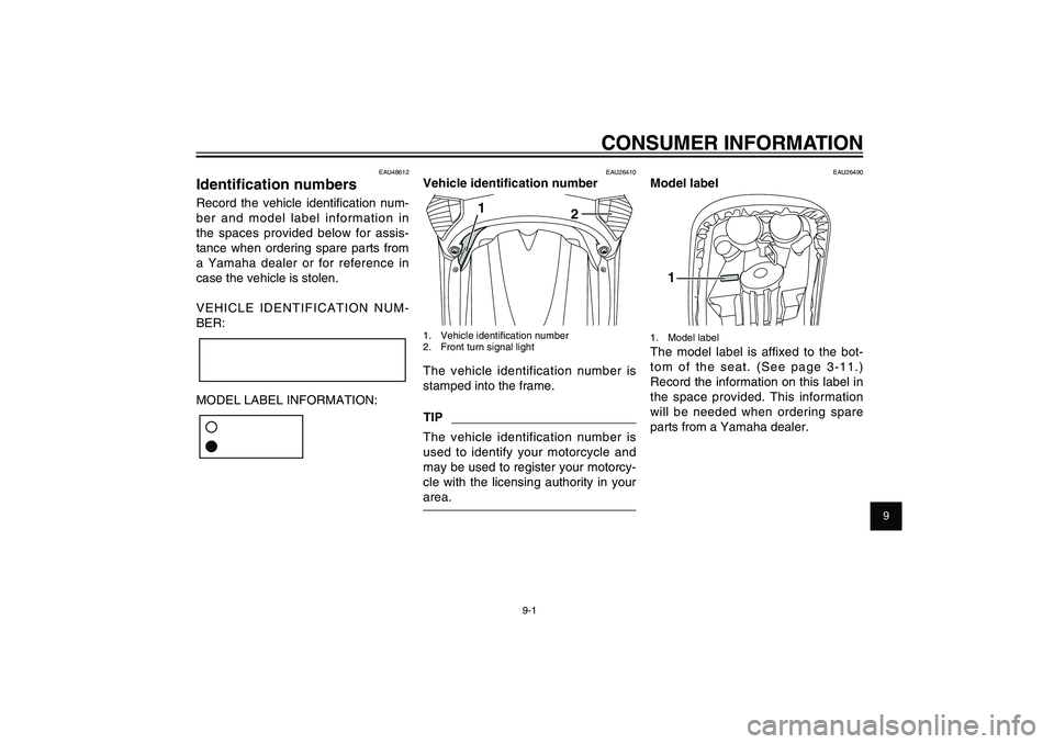 YAMAHA XENTER 125 2012 Manual PDF 1
2
3
4
5
6
7
8
9
9-1
EAU26343
CONSUMER INFORMATION
EAU26343
CONSUMER INFORMATION
EAU48612
Identi� cation numbersRecord the vehicle identiﬁ cation num-
ber and model label information in 
the spaces