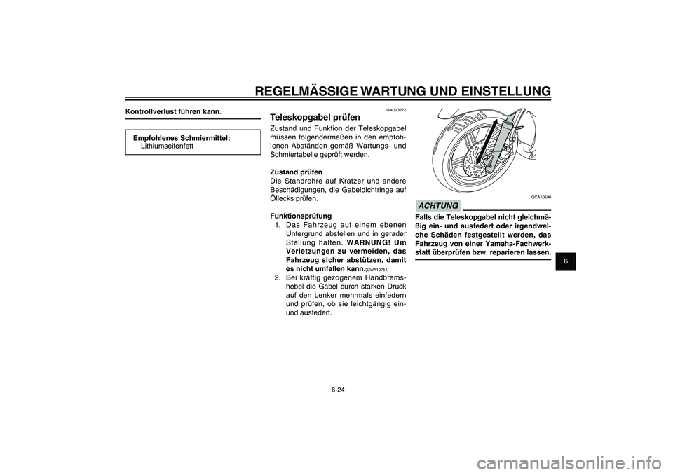 YAMAHA XENTER 125 2012 Betriebsanleitungen (in German) 1
2
3
4
5
6
7
8
9
6-24
GAU1722A
REGELMÄSSIGE WARTUNG UND EINSTELLUNG
GCA10590
ACHTUNGFalls die Teleskopgabel nicht gleichmä-
ßig ein- und ausfedert oder irgendwel-
che Schäden festgestellt werden, YAMAHA XENTER 125 2012 Betriebsanleitungen (in German) 1
2
3
4
5
6
7
8
9
6-24
GAU1722A
REGELMÄSSIGE WARTUNG UND EINSTELLUNG
GCA10590
ACHTUNGFalls die Teleskopgabel nicht gleichmä-
ßig ein- und ausfedert oder irgendwel-
che Schäden festgestellt werden,