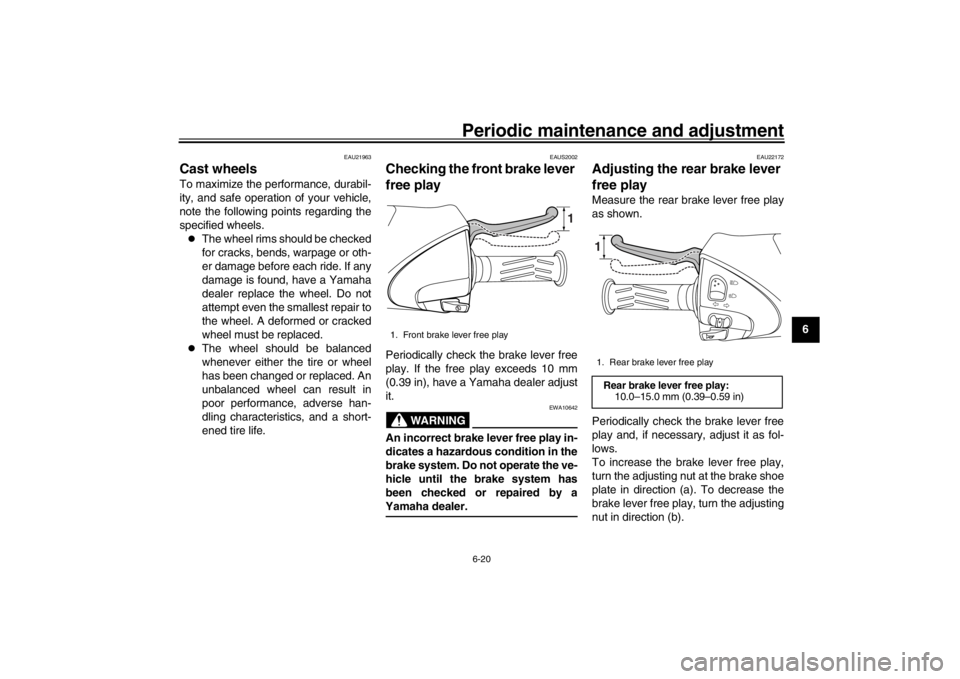 YAMAHA XENTER 150 2016 Workshop Manual Periodic maintenance and adjustment6-20
1
2
3
4
567
8
9
10
11
12
EAU21963
Cast wheelsTo maximize the performance, durabil-
ity, and safe operation of your vehicle,
note the following points regarding YAMAHA XENTER 150 2016 Workshop Manual Periodic maintenance and adjustment6-20
1
2
3
4
567
8
9
10
11
12
EAU21963
Cast wheelsTo maximize the performance, durabil-
ity, and safe operation of your vehicle,
note the following points regarding