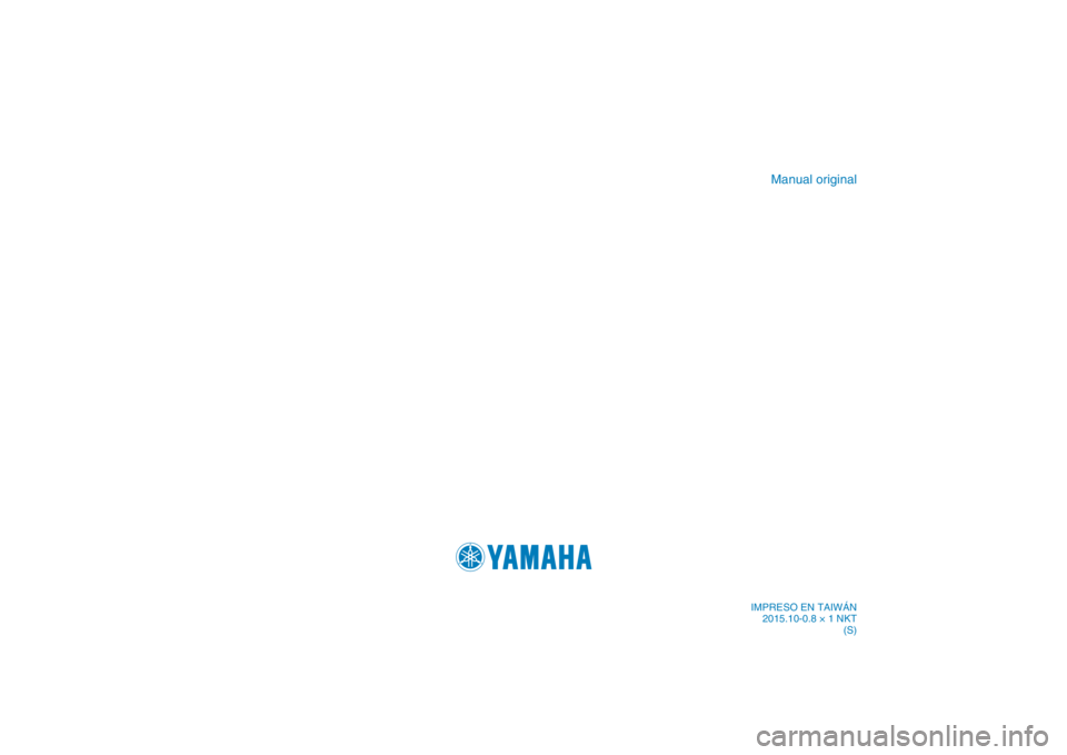 YAMAHA XENTER 150 2016  Manuale de Empleo (in Spanish) IMPRESO EN TAIWÁN2015.10-0.8 × 1 NKT (S)
Manual original
���4��������4��@�$�P�W��J�O�E�E����
���4��������4��@�$�P�W��J�O�E�E���� ��������������������