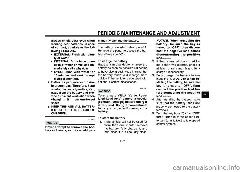 YAMAHA XENTER 150 2012 Repair Manual 1
2
3
4
5
6
7
8
9
6-26
EAU1722A
PERIODIC MAINTENANCE AND ADJUSTMENT
NOTICE:
When removing the
battery, be sure the key is
turned to “OFF”, then discon-
nect the negative lead before
disconnect YAMAHA XENTER 150 2012 Repair Manual 1
2
3
4
5
6
7
8
9
6-26
EAU1722A
PERIODIC MAINTENANCE AND ADJUSTMENT
NOTICE:
When removing the
battery, be sure the key is
turned to “OFF”, then discon-
nect the negative lead before
disconnect