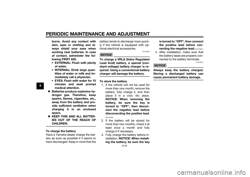 YAMAHA XJ6-N 2015 Manual PDF PERIODIC MAINTENANCE AND ADJUSTMENT
6-33
6b
urns. Avoi d any contact with
skin, eyes or clothin g an d al-
ways shiel d your eyes when
workin g near b atteries. In case
of contact, ad minister the fol YAMAHA XJ6-N 2015 Manual PDF PERIODIC MAINTENANCE AND ADJUSTMENT
6-33
6b
urns. Avoi d any contact with
skin, eyes or clothin g an d al-
ways shiel d your eyes when
workin g near b atteries. In case
of contact, ad minister the fol