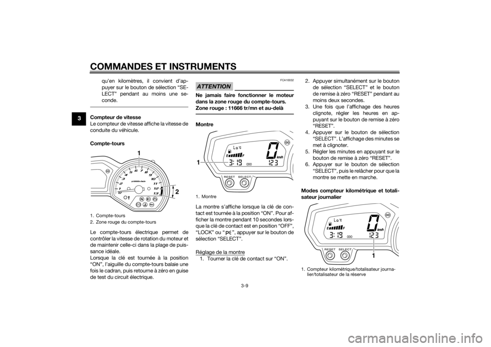 YAMAHA XJ6-N 2015  Notices Demploi (in French) COMMANDES ET INSTRUMENTS
3-9
3
qu’en kilomètres, il convient d’ap-
puyer sur le bouton de sélection “SE-
LECT” pendant au moins une se-
conde.
Compteur de vitesse
Le compteur de vitesse affi