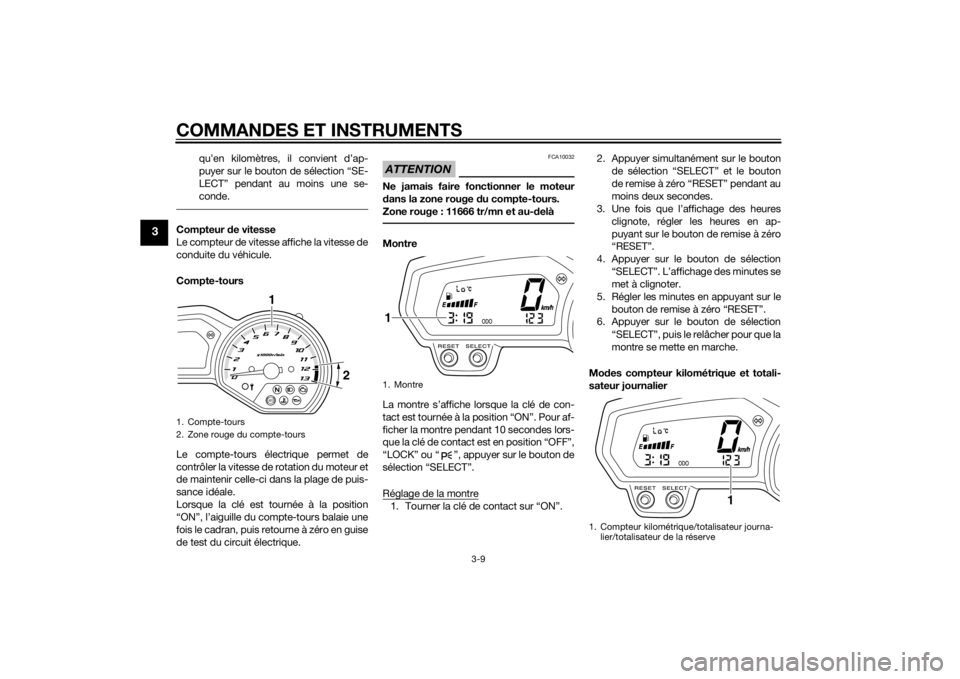 YAMAHA XJ6-N 2015 Notices Demploi (in French) COMMANDES ET INSTRUMENTS
3-9
3
qu’en kilomètres, il convient d’ap-
puyer sur le bouton de sélection “SE-
LECT” pendant au moins une se-
conde.
Compteur de vitesse
Le compteur de vitesse affi YAMAHA XJ6-N 2015 Notices Demploi (in French) COMMANDES ET INSTRUMENTS
3-9
3
qu’en kilomètres, il convient d’ap-
puyer sur le bouton de sélection “SE-
LECT” pendant au moins une se-
conde.
Compteur de vitesse
Le compteur de vitesse affi