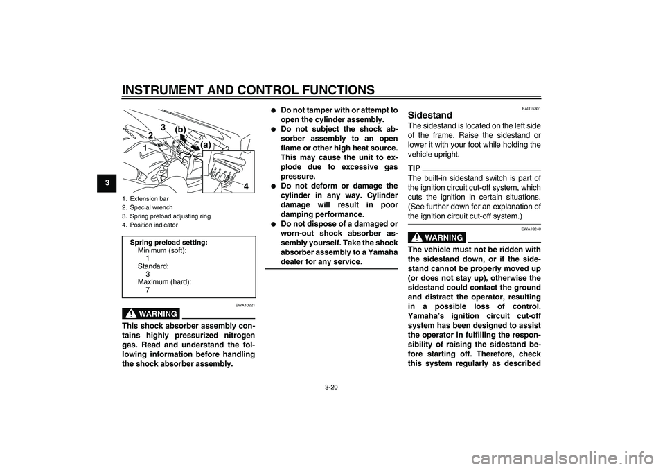 YAMAHA XJ6-N 2009 Owners Guide INSTRUMENT AND CONTROL FUNCTIONS
3-20
3
WARNING
EWA10221
This shock absorber assembly con-
tains highly pressurized nitrogen
gas. Read and understand the fol-
lowing information before handling
the sh YAMAHA XJ6-N 2009 Owners Guide INSTRUMENT AND CONTROL FUNCTIONS
3-20
3
WARNING
EWA10221
This shock absorber assembly con-
tains highly pressurized nitrogen
gas. Read and understand the fol-
lowing information before handling
the sh