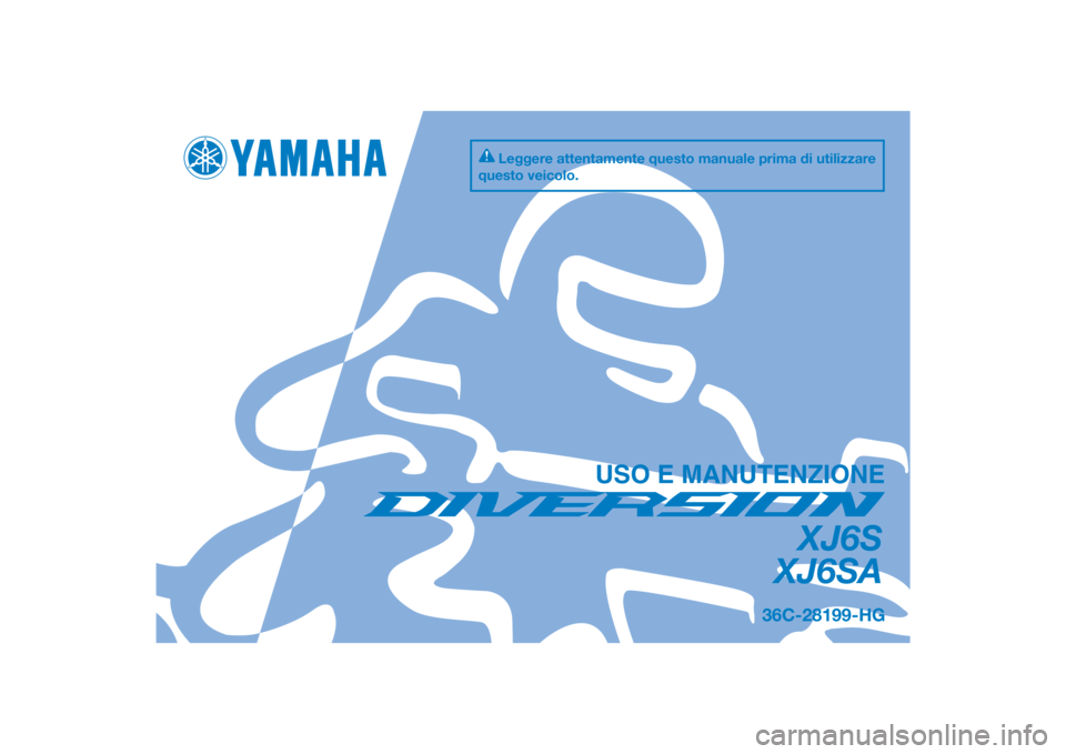 YAMAHA XJ6-S 2015  Manuale duso (in Italian) DIC183
XJ6S
XJ6SA
USO E MANUTENZIONE
36C-28199-HG
Leggere attentamente questo manuale prima di utilizzare 
questo veicolo.
[Italian  (H)] 