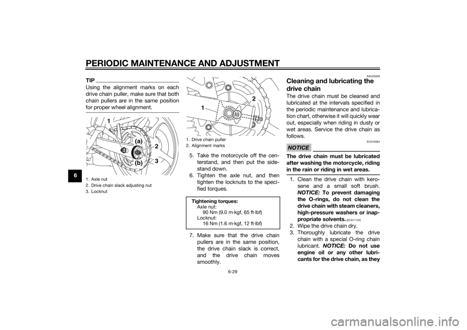 YAMAHA XJ6-S 2014 Manual PDF PERIODIC MAINTENANCE AND ADJUSTMENT
6-29
6
TIPUsing the alignment marks on each
drive chain puller, make sure that both
chain pullers are in the same position
for proper wheel alignment.
5. Take the m YAMAHA XJ6-S 2014 Manual PDF PERIODIC MAINTENANCE AND ADJUSTMENT
6-29
6
TIPUsing the alignment marks on each
drive chain puller, make sure that both
chain pullers are in the same position
for proper wheel alignment.
5. Take the m