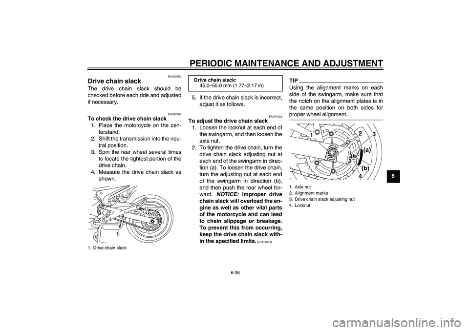 YAMAHA XJ6-S 2009 Manual PDF PERIODIC MAINTENANCE AND ADJUSTMENT
6-26
6
EAU22760
Drive chain slack The drive chain slack should be
checked before each ride and adjusted
if necessary.
EAU22793
To check the drive chain slack
1. Pla YAMAHA XJ6-S 2009 Manual PDF PERIODIC MAINTENANCE AND ADJUSTMENT
6-26
6
EAU22760
Drive chain slack The drive chain slack should be
checked before each ride and adjusted
if necessary.
EAU22793
To check the drive chain slack
1. Pla