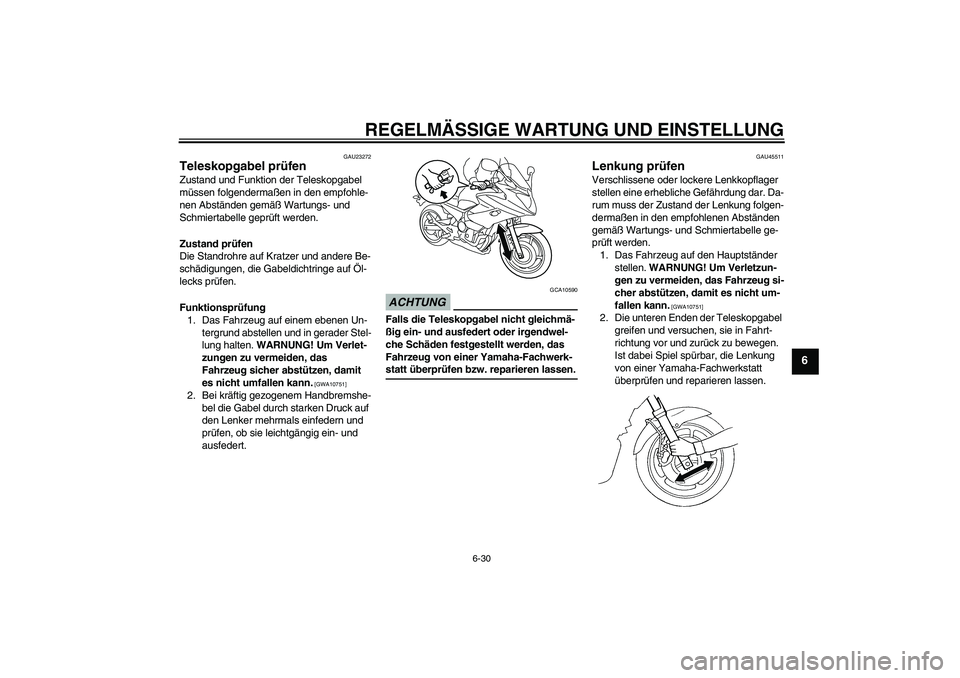 YAMAHA XJ6-S 2009 Notices Demploi (in French) REGELMÄSSIGE WARTUNG UND EINSTELLUNG
6-30
6
GAU23272
Teleskopgabel prüfen Zustand und Funktion der Teleskopgabel
müssen folgendermaßen in den empfohle-
nen Abständen gemäß Wartungs- und
Schmi YAMAHA XJ6-S 2009 Notices Demploi (in French) REGELMÄSSIGE WARTUNG UND EINSTELLUNG
6-30
6
GAU23272
Teleskopgabel prüfen Zustand und Funktion der Teleskopgabel
müssen folgendermaßen in den empfohle-
nen Abständen gemäß Wartungs- und
Schmi