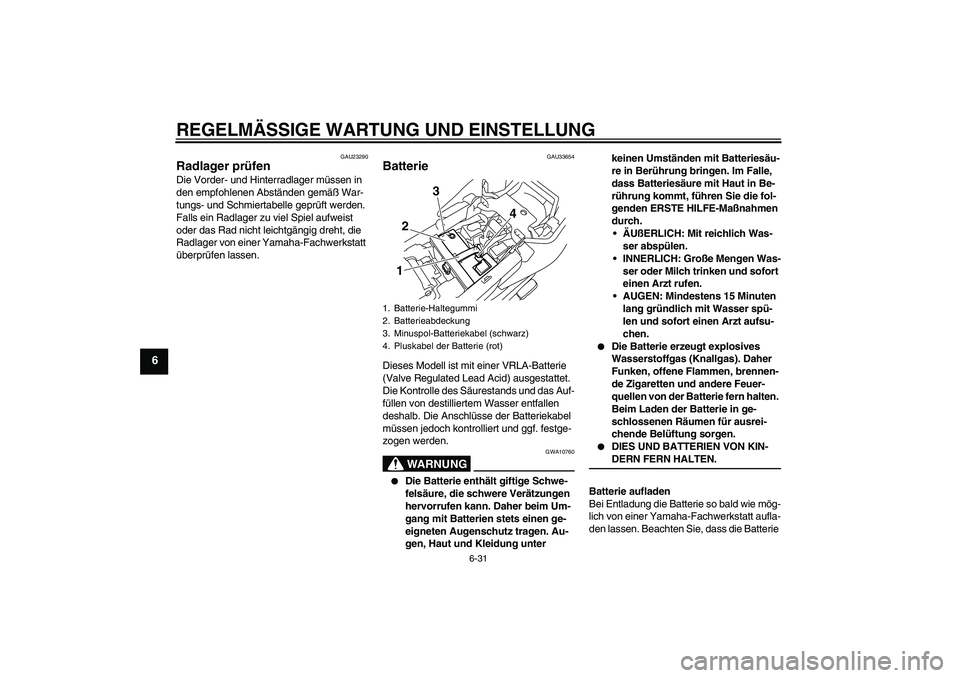 YAMAHA XJ6-S 2009 Notices Demploi (in French) REGELMÄSSIGE WARTUNG UND EINSTELLUNG
6-31
6
GAU23290
Radlager prüfen Die Vorder- und Hinterradlager müssen in
den empfohlenen Abständen gemäß War-
tungs- und Schmiertabelle geprüft werden.
Fa YAMAHA XJ6-S 2009 Notices Demploi (in French) REGELMÄSSIGE WARTUNG UND EINSTELLUNG
6-31
6
GAU23290
Radlager prüfen Die Vorder- und Hinterradlager müssen in
den empfohlenen Abständen gemäß War-
tungs- und Schmiertabelle geprüft werden.
Fa