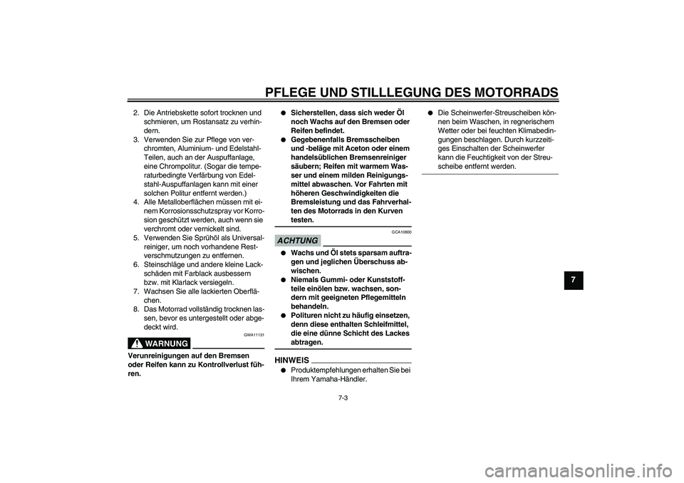 YAMAHA XJ6-S 2009 Notices Demploi (in French) PFLEGE UND STILLLEGUNG DES MOTORRADS
7-3
7
2. Die Antriebskette sofort trocknen und
schmieren, um Rostansatz zu verhin-
dern.
3. Verwenden Sie zur Pflege von ver-
chromten, Aluminium- und Edelstahl-
YAMAHA XJ6-S 2009 Notices Demploi (in French) PFLEGE UND STILLLEGUNG DES MOTORRADS
7-3
7
2. Die Antriebskette sofort trocknen und
schmieren, um Rostansatz zu verhin-
dern.
3. Verwenden Sie zur Pflege von ver-
chromten, Aluminium- und Edelstahl-