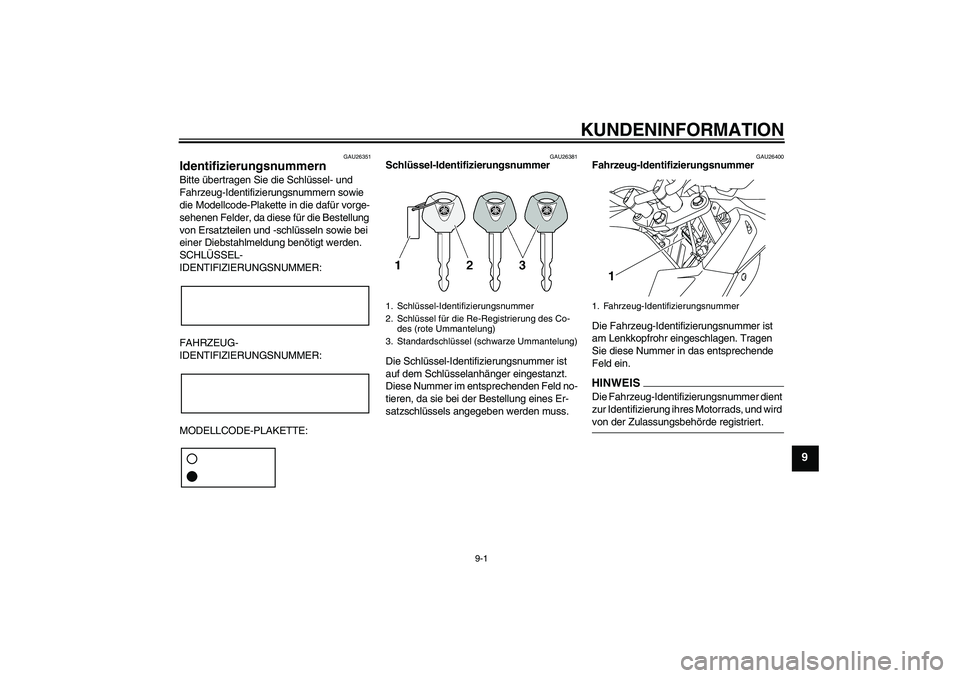 YAMAHA XJ6-S 2009 Notices Demploi (in French) KUNDENINFORMATION
9-1
9
GAU26351
Identifizierungsnummern Bitte übertragen Sie die Schlüssel- und
Fahrzeug-Identifizierungsnummern sowie
die Modellcode-Plakette in die dafür vorge-
sehenen Felder, YAMAHA XJ6-S 2009 Notices Demploi (in French) KUNDENINFORMATION
9-1
9
GAU26351
Identifizierungsnummern Bitte übertragen Sie die Schlüssel- und
Fahrzeug-Identifizierungsnummern sowie
die Modellcode-Plakette in die dafür vorge-
sehenen Felder,