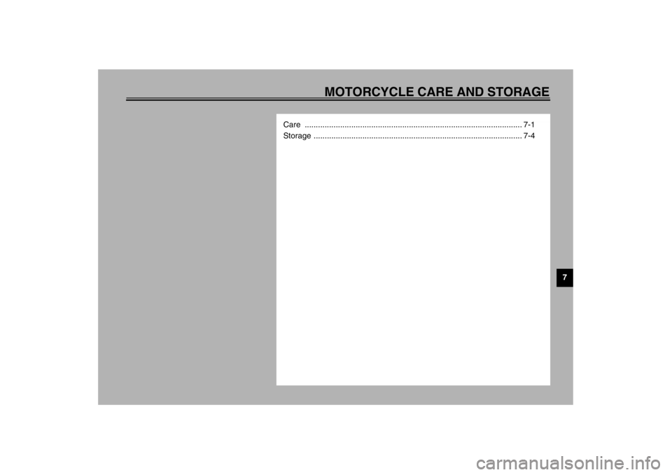YAMAHA XJ600N 2002 Manual Online MOTORCYCLE CARE AND STORAGE
7
Care .................................................................................................. 7-1
Storage ......................................................