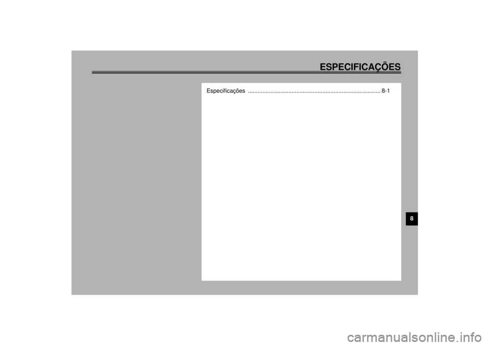 YAMAHA XJ600S 2001 Manual de utilização (in Portuguese) ESPECIFICAÇÕES
8
Especificações .................................................................................. 8-1
P_4br.book Page 1 Thursday, August 17, 2000 11:33 AM YAMAHA XJ600S 2001 Manual de utilização (in Portuguese) ESPECIFICAÇÕES
8
Especificações .................................................................................. 8-1
P_4br.book Page 1 Thursday, August 17, 2000 11:33 AM