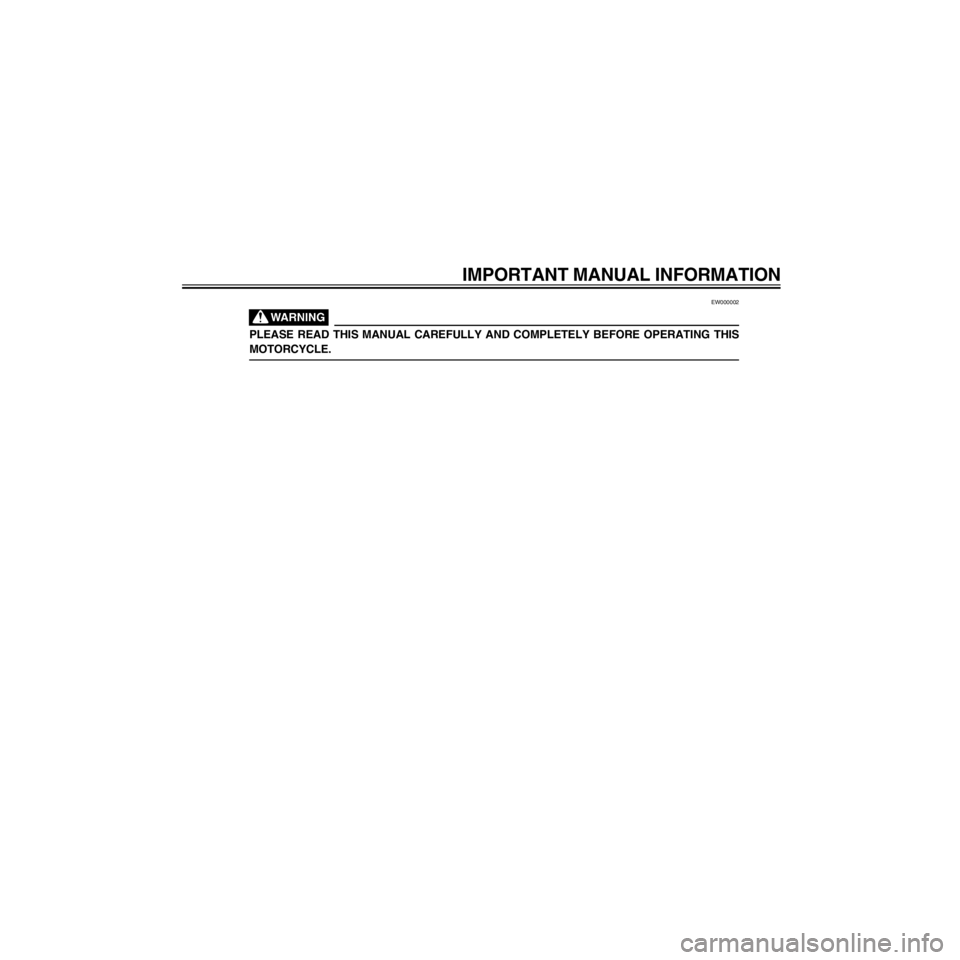 YAMAHA XJ600N 2000  Owners Manual R/Net/layout8/layout_G2/work/Imai_work/OM-PS/AA9156_XJ600SN-E6/English/E-
EW000002
PLEASE READ THIS MANUAL CAREFULLY AND COMPLETELY BEFORE OPERATING THIS
MOTORCYCLE.
IMPORTANT MANUAL INFORMATION 