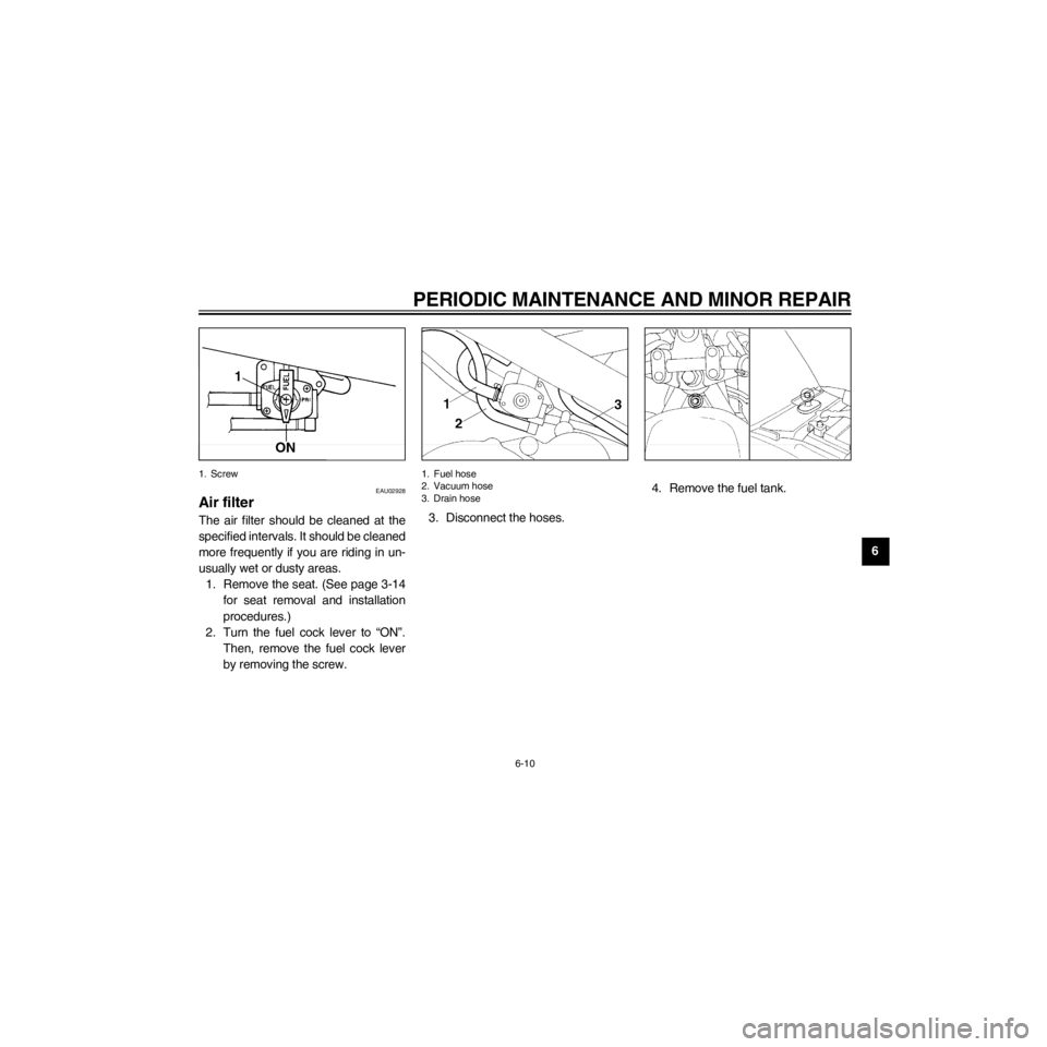 YAMAHA XJ600S 2000 Workshop Manual R
6-10
PERIODIC MAINTENANCE AND MINOR REPAIR
/Net/layout8/layout_G2/work/Imai_work/OM-PS/AA9156_XJ600SN-E6/English/E-6.frame
1. Screw
EAU02928
Air filter
The air filter should be cleaned at the
specif YAMAHA XJ600S 2000 Workshop Manual R
6-10
PERIODIC MAINTENANCE AND MINOR REPAIR
/Net/layout8/layout_G2/work/Imai_work/OM-PS/AA9156_XJ600SN-E6/English/E-6.frame
1. Screw
EAU02928
Air filter
The air filter should be cleaned at the
specif