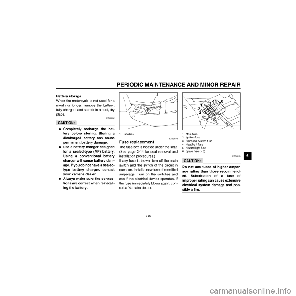 YAMAHA XJ600S 2000 Manual PDF R
6-26
PERIODIC MAINTENANCE AND MINOR REPAIR
/Net/layout8/layout_G2/work/Imai_work/OM-PS/AA9156_XJ600SN-E6/English/E-6.frame
Battery storage
When the motorcycle is not used for a
month or longer, remo YAMAHA XJ600S 2000 Manual PDF R
6-26
PERIODIC MAINTENANCE AND MINOR REPAIR
/Net/layout8/layout_G2/work/Imai_work/OM-PS/AA9156_XJ600SN-E6/English/E-6.frame
Battery storage
When the motorcycle is not used for a
month or longer, remo