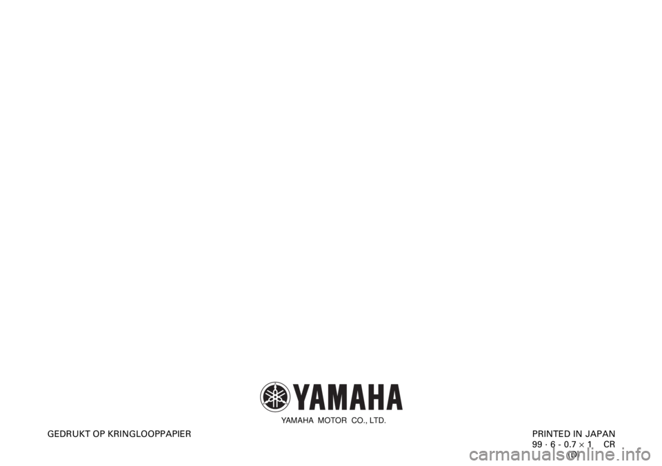 YAMAHA XJ600S 2000  Instructieboekje (in Dutch) PRINTED IN JAPAN
99 · 6 - 0.7 ´ 1    CR
(D) GEDRUKT OP KRINGLOOPPAPIER
YAMAHA  MOTOR  CO., LTD. 