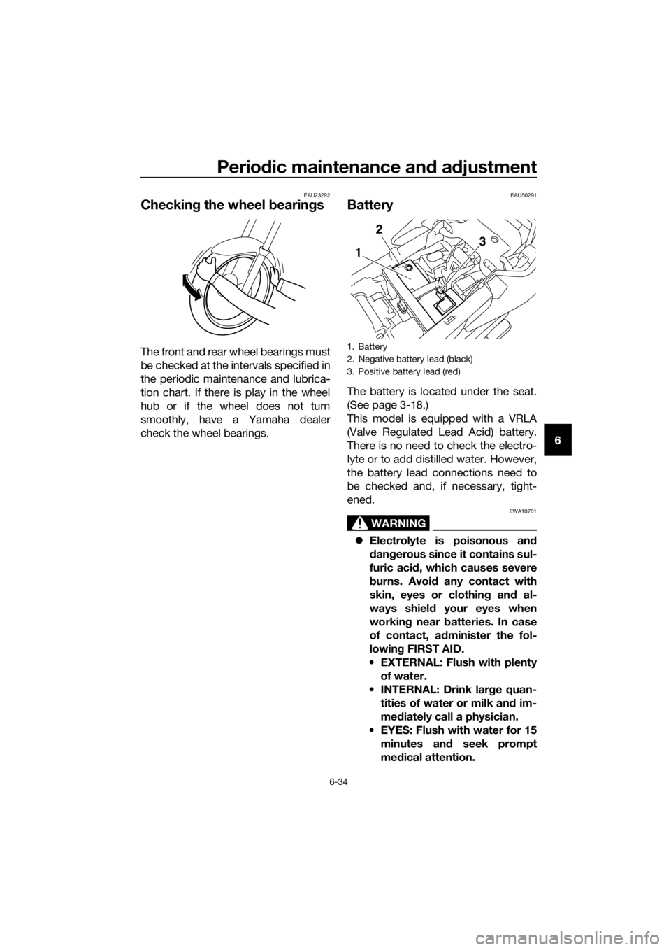 YAMAHA XJ6F 2016 Manual PDF Periodic maintenance an d a djustment
6-34
6
EAU23292
Checkin g the wheel b earings
The front and rear wheel bearings must
be checked at the intervals specified in
the periodic maintenance and lubrica YAMAHA XJ6F 2016 Manual PDF Periodic maintenance an d a djustment
6-34
6
EAU23292
Checkin g the wheel b earings
The front and rear wheel bearings must
be checked at the intervals specified in
the periodic maintenance and lubrica