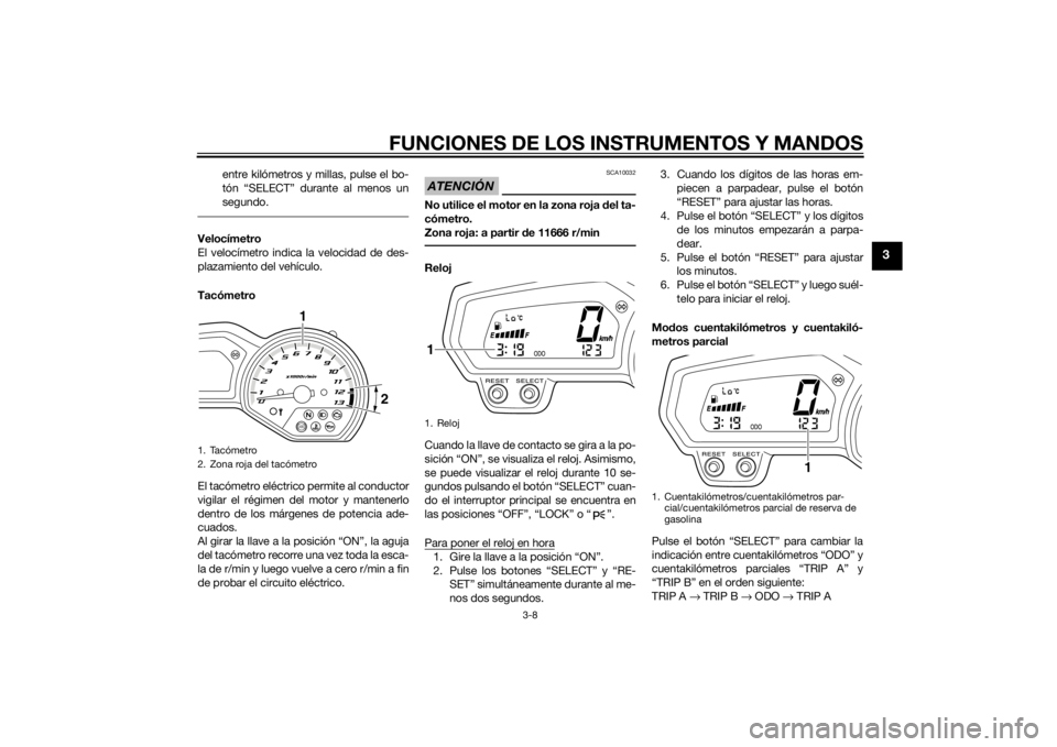 YAMAHA XJ6F 2012 Manuale de Empleo (in Spanish) FUNCIONES DE LOS INSTRUMENTOS Y MANDOS
3-8
3
entre kilómetros y millas, pulse el bo-
tón “SELECT” durante al menos un
segundo.
Velocímetro
El velocímetro indica la velocidad de des-
plazamient YAMAHA XJ6F 2012 Manuale de Empleo (in Spanish) FUNCIONES DE LOS INSTRUMENTOS Y MANDOS
3-8
3
entre kilómetros y millas, pulse el bo-
tón “SELECT” durante al menos un
segundo.
Velocímetro
El velocímetro indica la velocidad de des-
plazamient