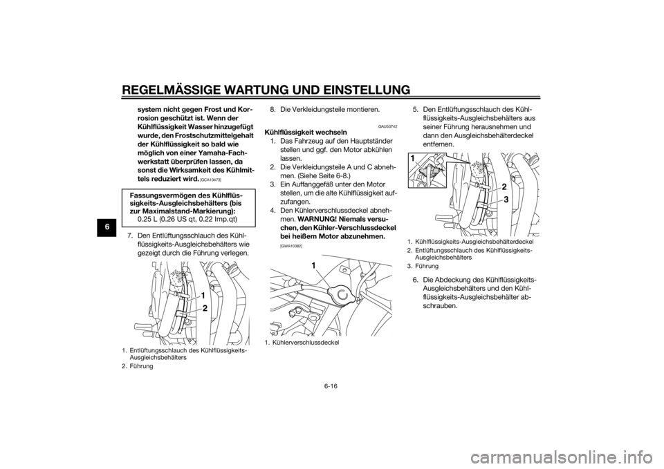YAMAHA XJ6F 2011 Betriebsanleitungen (in German) REGELMÄSSIGE WARTUNG UND EIN STELLUNG
6-16
6
system nicht g eg en Frost un d Kor-
rosion geschützt ist. Wenn der
Kühlflüssi gkeit Wasser hinzu gefü gt
wur de, den Frostschutzmittel gehalt
d YAMAHA XJ6F 2011 Betriebsanleitungen (in German) REGELMÄSSIGE WARTUNG UND EIN STELLUNG
6-16
6
system nicht g eg en Frost un d Kor-
rosion geschützt ist. Wenn der
Kühlflüssi gkeit Wasser hinzu gefü gt
wur de, den Frostschutzmittel gehalt
d