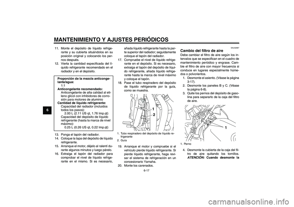 YAMAHA XJ6F 2010 Manuale de Empleo (in Spanish) MANTENIMIENTO Y AJUSTES PERIÓDICOS
6-17
6
11. Monte el depósito de líquido refrige-
rante y su cubierta situándolos en su
posición original y colocando los per-
nos después.
12. Vierta la cantid YAMAHA XJ6F 2010 Manuale de Empleo (in Spanish) MANTENIMIENTO Y AJUSTES PERIÓDICOS
6-17
6
11. Monte el depósito de líquido refrige-
rante y su cubierta situándolos en su
posición original y colocando los per-
nos después.
12. Vierta la cantid