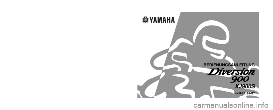 YAMAHA XJ900S 2002  Betriebsanleitungen (in German) 4KM-28199-G7
BEDIENUNGSANLEITUNG
XJ900S
GEDRUCKT AUF RECYCLING-PAPIER
YAMAHA MOTOR CO., LTD.
PRINTED IN JAPAN
2001 . 12 - 0.3 × 1   CR
(G) 
