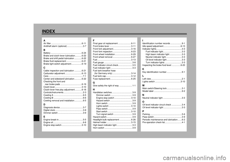 YAMAHA XJ900S 2000 Owners Manual 10-INDEXAAir filter .................................................. 6-11
Antitheft alarm (optional) ..........................3-7BBattery ................................................... 6-24
Br YAMAHA XJ900S 2000 Owners Manual 10-INDEXAAir filter .................................................. 6-11
Antitheft alarm (optional) ..........................3-7BBattery ................................................... 6-24
Br