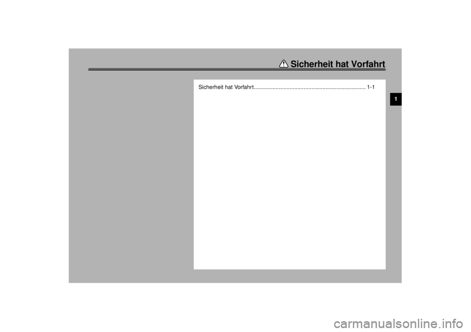 YAMAHA XJ900S 2000  Betriebsanleitungen (in German) 1
Sicherheit hat Vorfahrt
Sicherheit hat Vorfahrt ........................................................................ 1-1
G_4km_LabelTOC.fm  Page 1  Wednesday, September 1, 1999  10:03 AM 