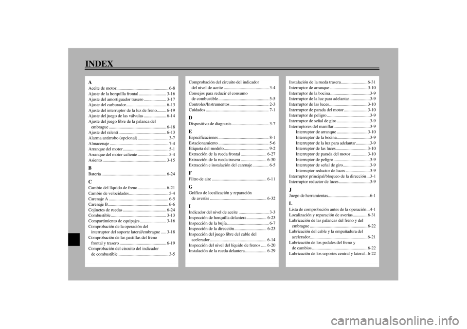 YAMAHA XJ900S 2000  Manuale de Empleo (in Spanish) 10-INDEXAAceite de motor................................................. 6-8
Ajuste de la horquilla frontal .......................... 3-16
Ajuste del amortiguador trasero ..................... 3-17
