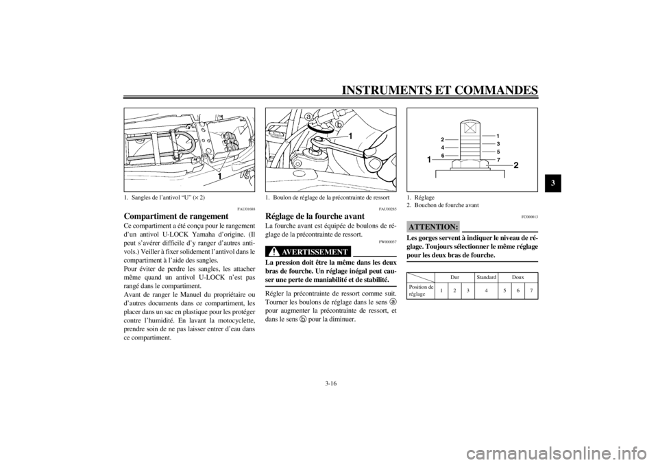 YAMAHA XJ900S 2000 Notices Demploi (in French) INSTRUMENTS ET COMMANDES
3-16
3
FAU01688
Compartiment de rangementCe compartiment a été conçu pour le rangement
d’un antivol U-LOCK Yamaha d’origine. (Il
peut s’avérer difficile d’y ranger YAMAHA XJ900S 2000 Notices Demploi (in French) INSTRUMENTS ET COMMANDES
3-16
3
FAU01688
Compartiment de rangementCe compartiment a été conçu pour le rangement
d’un antivol U-LOCK Yamaha d’origine. (Il
peut s’avérer difficile d’y ranger