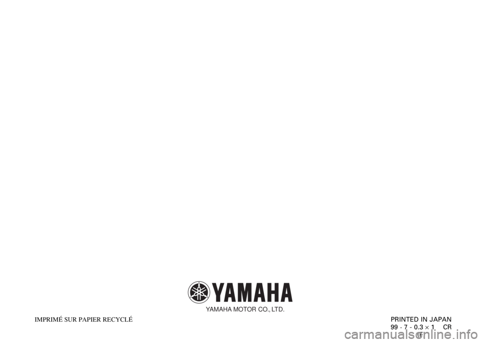 YAMAHA XJ900S 2000 Notices Demploi (in French)
PRINTED IN JAPAN
99 · 7 - 0.3 ´ 1 CR
(F) IMPRIMÉ SUR PAPIER RECYCLÉ
YAMAHA MOTOR CO., LTD. YAMAHA XJ900S 2000 Notices Demploi (in French)
PRINTED IN JAPAN
99 · 7 - 0.3 ´ 1 CR
(F) IMPRIMÉ SUR PAPIER RECYCLÉ
YAMAHA MOTOR CO., LTD.
