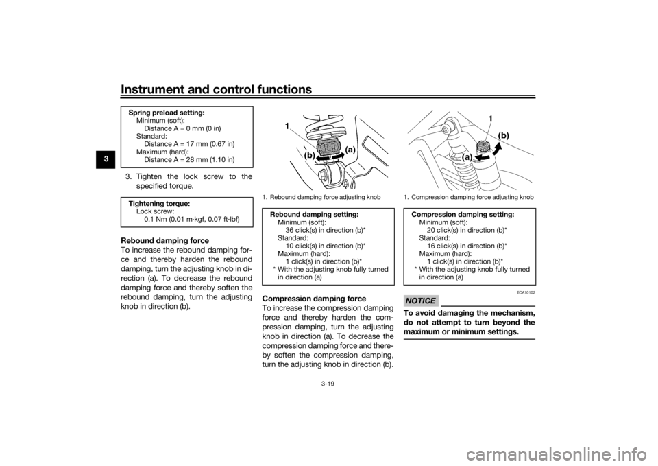 YAMAHA XJR 1300 2016 Owners Guide Instrument and control functions
3-19
3
3. Tighten the lock screw to thespecified torque.
Re boun d d ampin g force
To increase the rebound damping for-
ce and thereby harden the rebound
damping, turn YAMAHA XJR 1300 2016 Owners Guide Instrument and control functions
3-19
3
3. Tighten the lock screw to thespecified torque.
Re boun d d ampin g force
To increase the rebound damping for-
ce and thereby harden the rebound
damping, turn