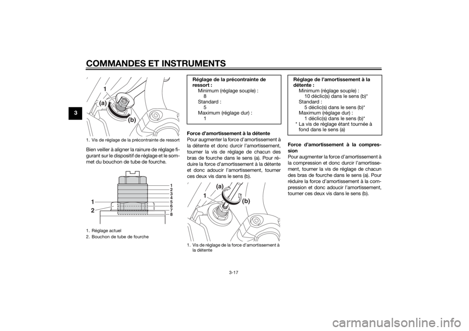 YAMAHA XJR 1300 2015 Notices Demploi (in French) COMMANDES ET INSTRUMENTS
3-17
3
Bien veiller à aligner la rainure de réglage fi-
gurant sur le dispositif de réglage et le som-
met du bouchon de tube de fourche.Force
d’amortissement à la dé YAMAHA XJR 1300 2015 Notices Demploi (in French) COMMANDES ET INSTRUMENTS
3-17
3
Bien veiller à aligner la rainure de réglage fi-
gurant sur le dispositif de réglage et le som-
met du bouchon de tube de fourche.Force
d’amortissement à la dé