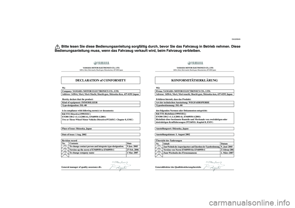 YAMAHA XJR 1300 2011  Betriebsanleitungen (in German) GAU26945
Bitte lesen Sie diese Bedienungsanleitung sorgfältig durch, bevor Sie das Fahrzeug in Betrieb nehmen. Diese
Bedienungsanleitung muss, wenn das Fahrzeug verkauft wird, beim Fahrzeug verbleibe