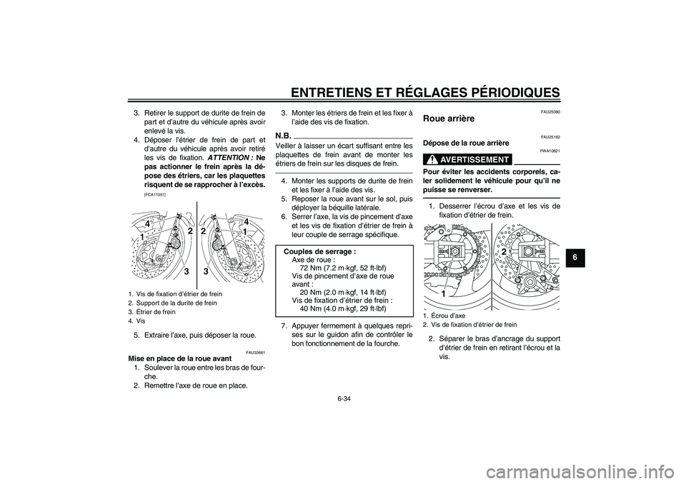 YAMAHA XJR 1300 2010 Notices Demploi (in French) ENTRETIENS ET RÉGLAGES PÉRIODIQUES
6-34
6
3. Retirer le support de durite de frein de
part et d’autre du véhicule après avoir
enlevé la vis.
4. Déposer l’étrier de frein de part et
d’autr YAMAHA XJR 1300 2010 Notices Demploi (in French) ENTRETIENS ET RÉGLAGES PÉRIODIQUES
6-34
6
3. Retirer le support de durite de frein de
part et d’autre du véhicule après avoir
enlevé la vis.
4. Déposer l’étrier de frein de part et
d’autr