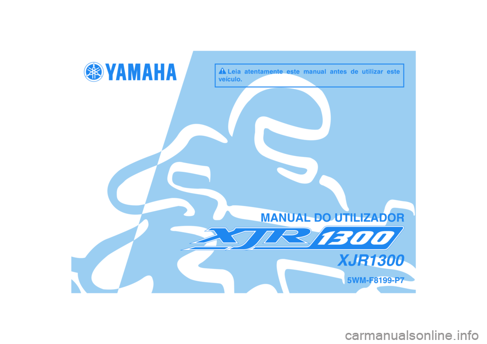 YAMAHA XJR 1300 2010  Manual de utilização (in Portuguese) DIC183
XJR1300
MANUAL DO UTILIZADOR
5WM-F8199-P7
Leia atentamente este manual antes de utilizar este 
veículo. 