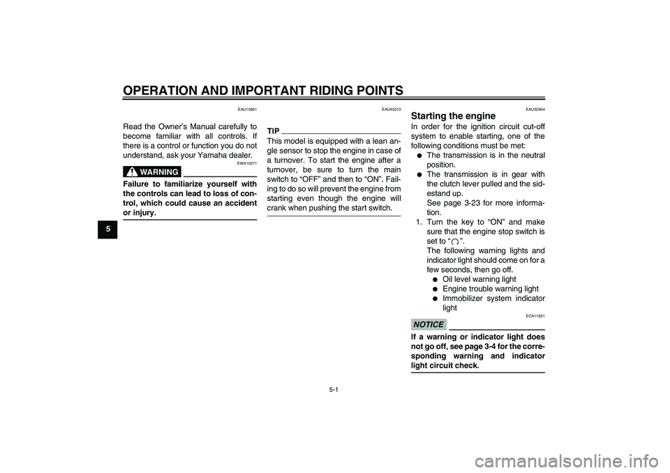 YAMAHA XJR 1300 2009 Owners Manual OPERATION AND IMPORTANT RIDING POINTS
5-1
5
EAU15951
Read the Owner’s Manual carefully to
become familiar with all controls. If
there is a control or function you do not
understand, ask your Yamaha YAMAHA XJR 1300 2009 Owners Manual OPERATION AND IMPORTANT RIDING POINTS
5-1
5
EAU15951
Read the Owner’s Manual carefully to
become familiar with all controls. If
there is a control or function you do not
understand, ask your Yamaha