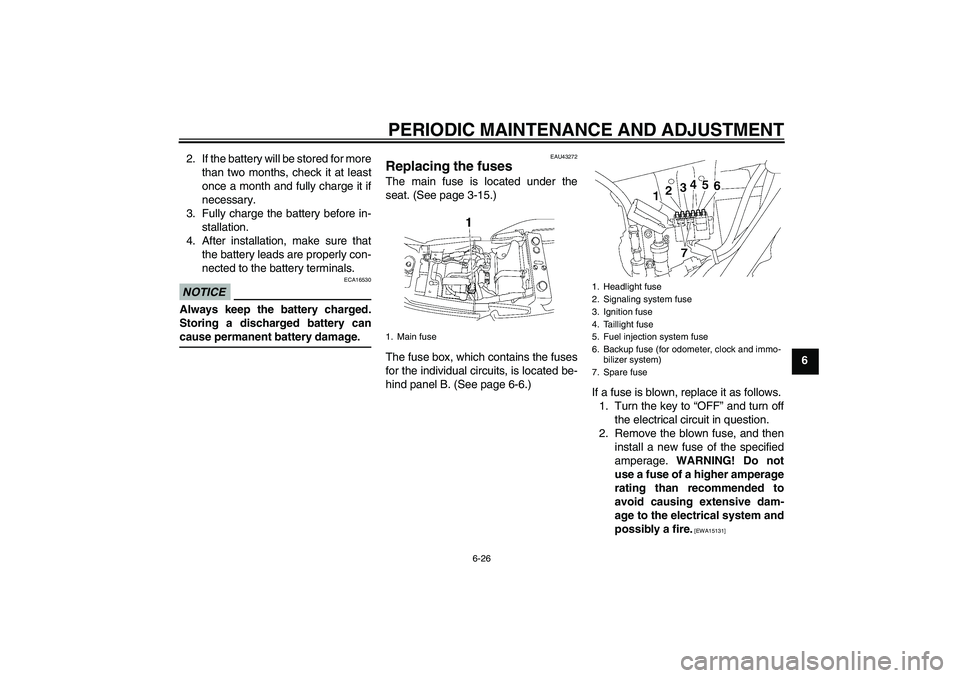YAMAHA XJR 1300 2009 Manual PDF PERIODIC MAINTENANCE AND ADJUSTMENT
6-26
6 2. If the battery will be stored for more
than two months, check it at least
once a month and fully charge it if
necessary.
3. Fully charge the battery befor YAMAHA XJR 1300 2009 Manual PDF PERIODIC MAINTENANCE AND ADJUSTMENT
6-26
6 2. If the battery will be stored for more
than two months, check it at least
once a month and fully charge it if
necessary.
3. Fully charge the battery befor