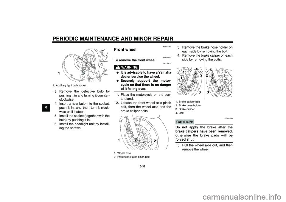 YAMAHA XJR 1300 2008 Manual PDF PERIODIC MAINTENANCE AND MINOR REPAIR
6-32
63. Remove the defective bulb by
pushing it in and turning it counter-
clockwise.
4. Insert a new bulb into the socket,
push it in, and then turn it clock-
w YAMAHA XJR 1300 2008 Manual PDF PERIODIC MAINTENANCE AND MINOR REPAIR
6-32
63. Remove the defective bulb by
pushing it in and turning it counter-
clockwise.
4. Insert a new bulb into the socket,
push it in, and then turn it clock-
w