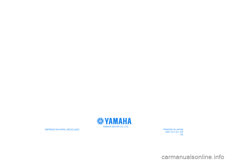 YAMAHA XJR 1300 2008 Manuale de Empleo (in Spanish) IMPRESO EN PAPEL RECICLADO
YAMAHA MOTOR CO., LTD.
PRINTED IN JAPAN
2007.12-1.0×1 CR
(S) YAMAHA XJR 1300 2008 Manuale de Empleo (in Spanish) IMPRESO EN PAPEL RECICLADO
YAMAHA MOTOR CO., LTD.
PRINTED IN JAPAN
2007.12-1.0×1 CR
(S)