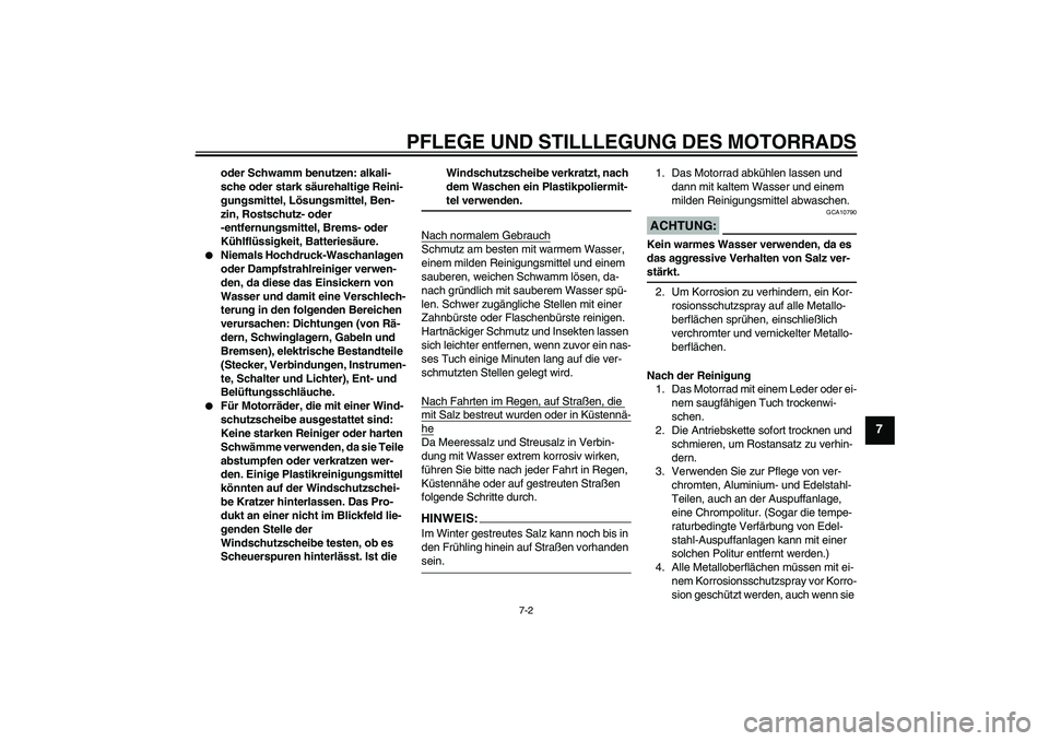 YAMAHA XJR 1300 2007 Betriebsanleitungen (in German) PFLEGE UND STILLLEGUNG DES MOTORRADS
7-2
7
oder Schwamm benutzen: alkali-
sche oder stark säurehaltige Reini-
gungsmittel, Lösungsmittel, Ben-
zin, Rostschutz- oder
-entfernungsmittel, Brems- oder YAMAHA XJR 1300 2007 Betriebsanleitungen (in German) PFLEGE UND STILLLEGUNG DES MOTORRADS
7-2
7
oder Schwamm benutzen: alkali-
sche oder stark säurehaltige Reini-
gungsmittel, Lösungsmittel, Ben-
zin, Rostschutz- oder
-entfernungsmittel, Brems- oder