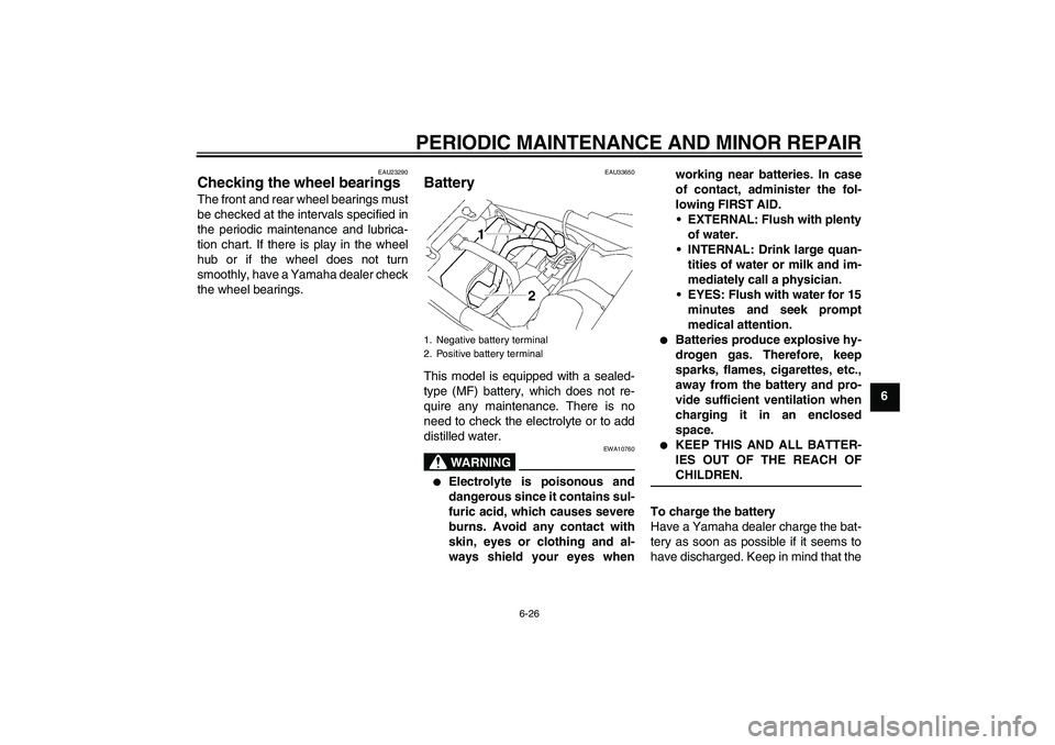 YAMAHA XJR 1300 2006 Repair Manual PERIODIC MAINTENANCE AND MINOR REPAIR
6-26
6
EAU23290
Checking the wheel bearings The front and rear wheel bearings must
be checked at the intervals specified in
the periodic maintenance and lubrica-
YAMAHA XJR 1300 2006 Repair Manual PERIODIC MAINTENANCE AND MINOR REPAIR
6-26
6
EAU23290
Checking the wheel bearings The front and rear wheel bearings must
be checked at the intervals specified in
the periodic maintenance and lubrica-
