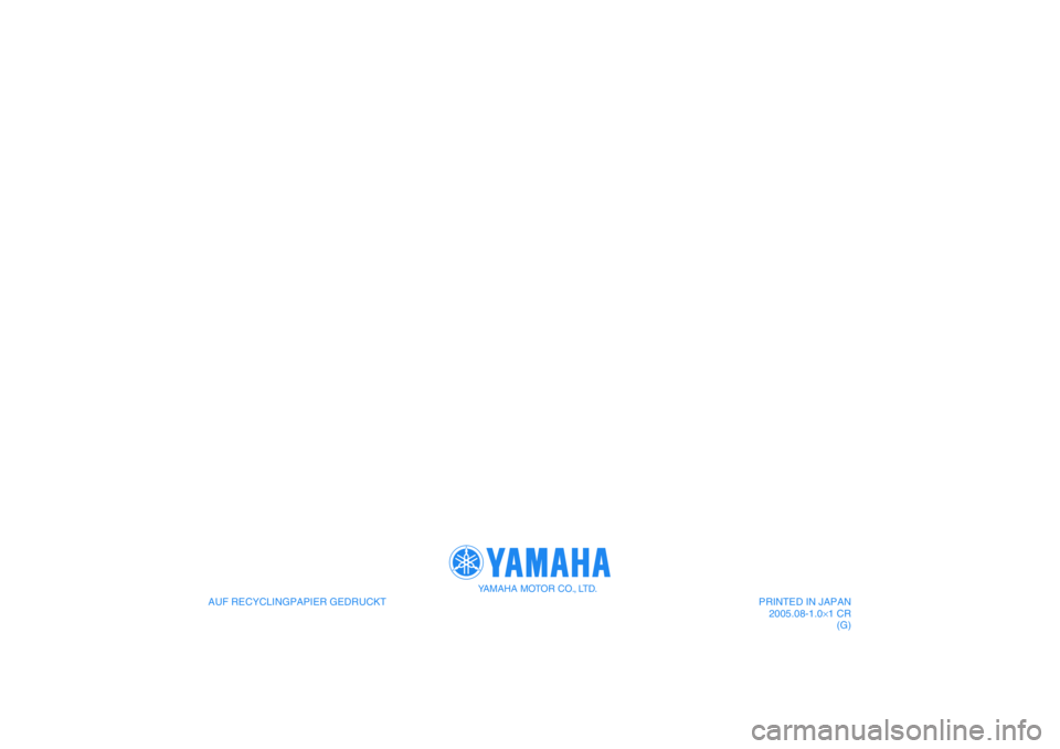 YAMAHA XJR 1300 2006 Betriebsanleitungen (in German) AUF RECYCLINGPAPIER GEDRUCKT
YAMAHA MOTOR CO., LTD.
PRINTED IN JAPAN
2005.08-1.0×1 CR
(G) YAMAHA XJR 1300 2006 Betriebsanleitungen (in German) AUF RECYCLINGPAPIER GEDRUCKT
YAMAHA MOTOR CO., LTD.
PRINTED IN JAPAN
2005.08-1.0×1 CR
(G)