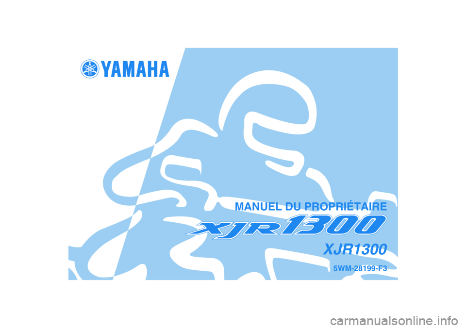 YAMAHA XJR 1300 2006  Notices Demploi (in French) 5WM-28199-F3
XJR1300
MANUEL DU PROPRIÉTAIRE 