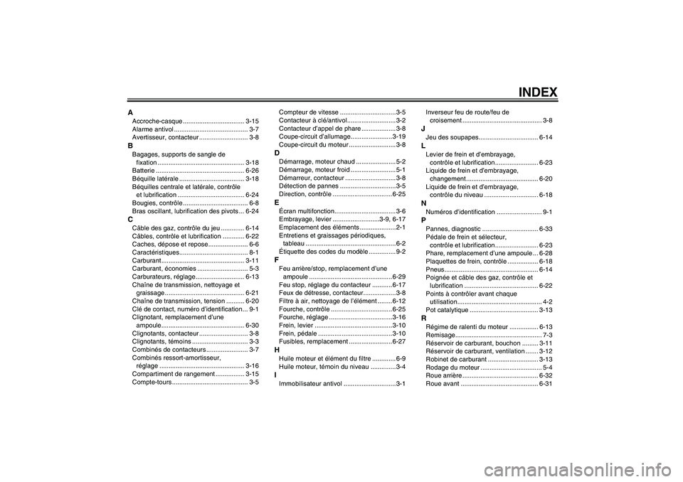 YAMAHA XJR 1300 2006  Notices Demploi (in French) INDEX
AAccroche-casque .................................. 3-15
Alarme antivol ......................................... 3-7
Avertisseur, contacteur ........................... 3-8BBagages, supports de
