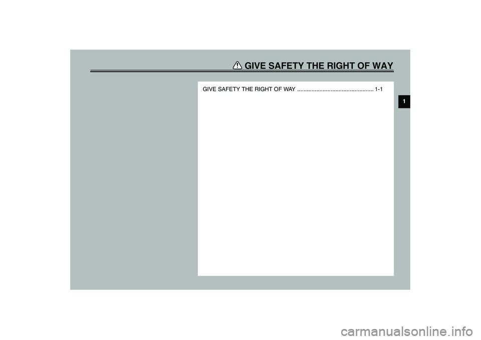 YAMAHA XJR 1300 2003  Owners Manual GIVE SAFETY THE RIGHT OF WAY
1
GIVE SAFETY THE RIGHT OF WAY ................................................ 1-1
U5WME0.book  Page 1  Monday, July 29, 2002  10:25 AM 