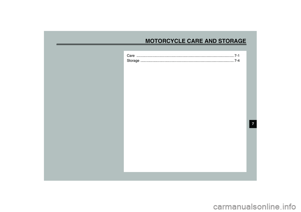 YAMAHA XJR 1300 2003 Manual Online MOTORCYCLE CARE AND STORAGE
7
Care .................................................................................................. 7-1
Storage ......................................................